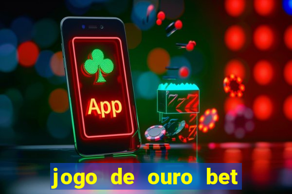 jogo de ouro bet codigo promocional